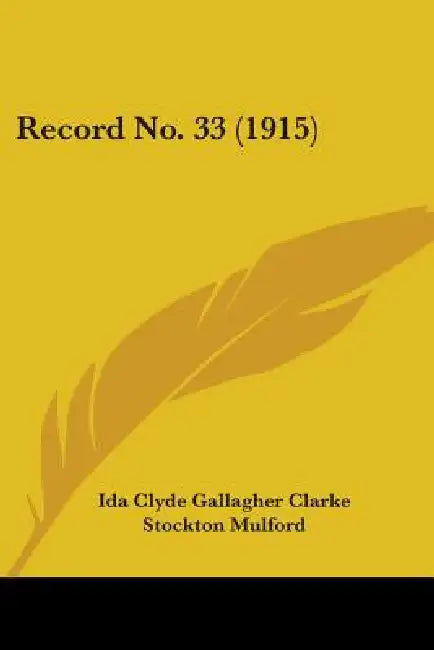 Record No. 33 (1915) by Ida Clyde Gallagher Clarke, Stockton Mulford