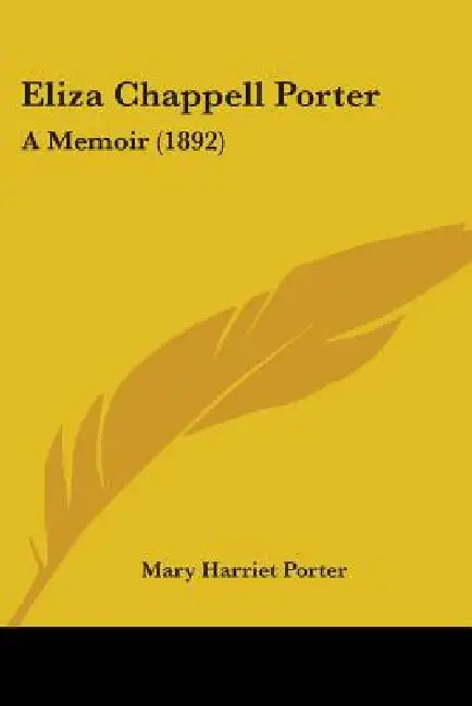 Eliza Chappell Porter: A Memoir (1892) by Mary Harriet Porter