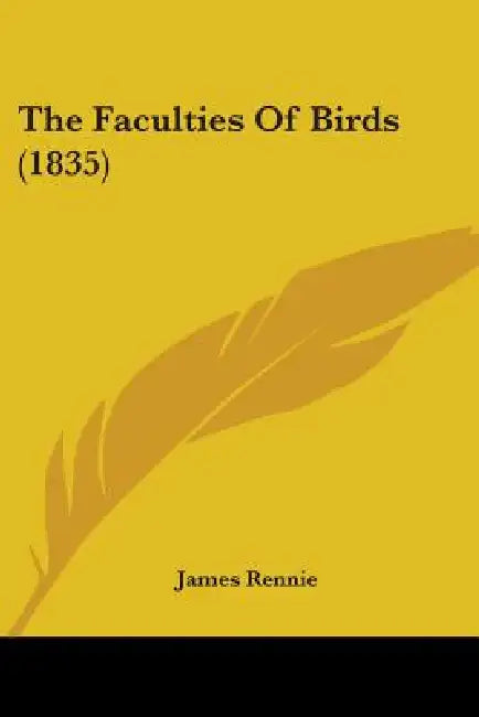 The Faculties Of Birds (1835) by James Rennie