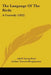 The Language Of The Birds: A Comedy (1922) by Adolf Georg Paul, Arthur Travers-Borgstroem, Henry C. Shelley