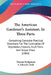 The American Gardener's Assistant, In Three Parts: Containing Complete Practical Directions For The Cultivation Of Vegetables, Flowers, Fruit Trees An by Thomas Bridgeman, S. Edwards Todd