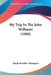 My Trip In The John Williams (1900) by Ralph Wardlaw Thompson