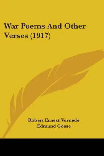 War Poems And Other Verses (1917) by Robert Ernest Vernede, Edmund Gosse