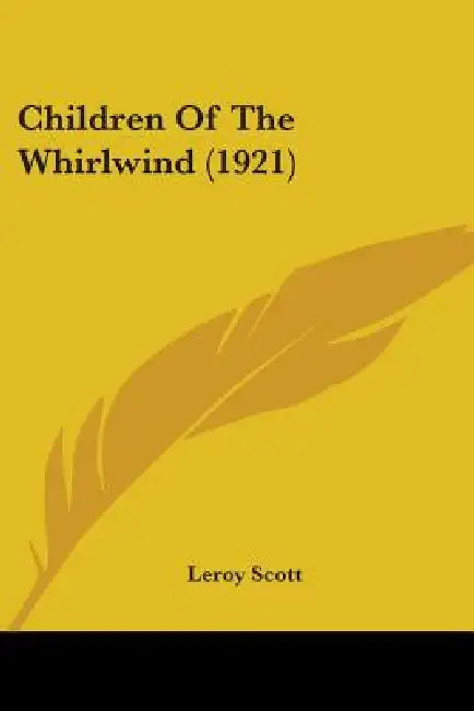 Children Of The Whirlwind (1921) by Leroy Scott