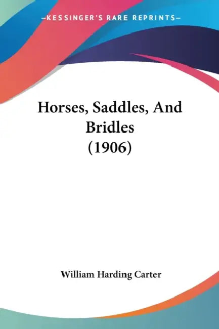 Horses, Saddles, And Bridles (1906) by William Harding Carter