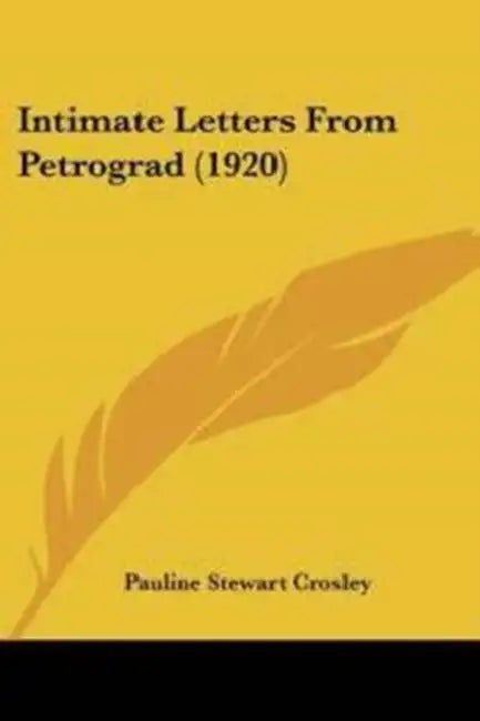 Intimate Letters From Petrograd (1920) by Pauline Stewart Crosley