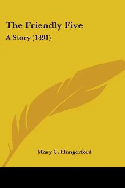 The Friendly Five: A Story (1891) by Mary C. Hungerford