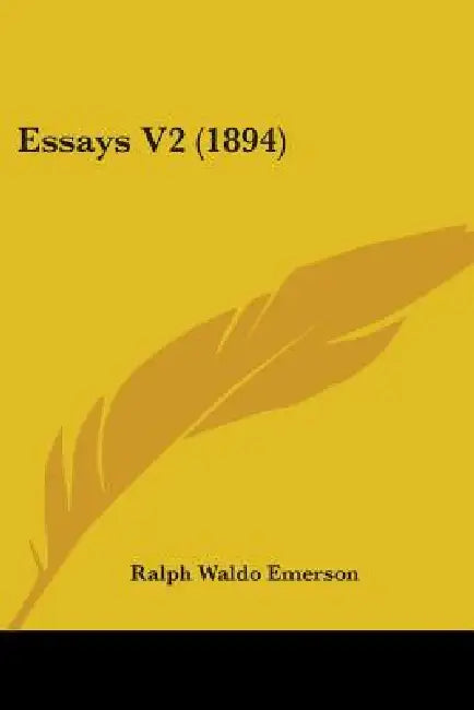 Essays V2 (1894) by Ralph Waldo Emerson