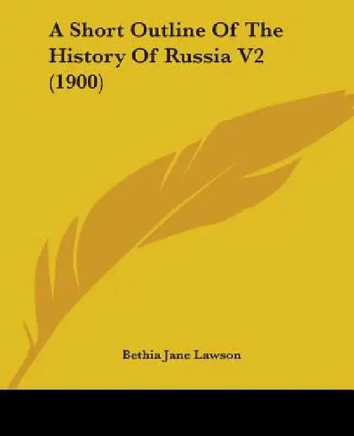 A Short Outline Of The History Of Russia V2 (1900) by Bethia Jane Lawson