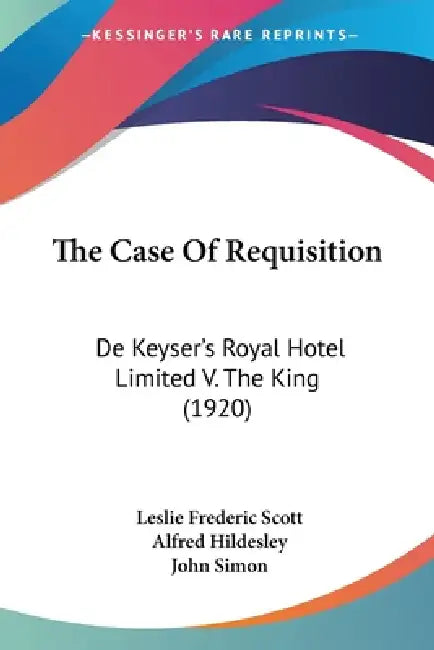 The Case Of Requisition: De Keyser's Royal Hotel Limited V. The King ...
