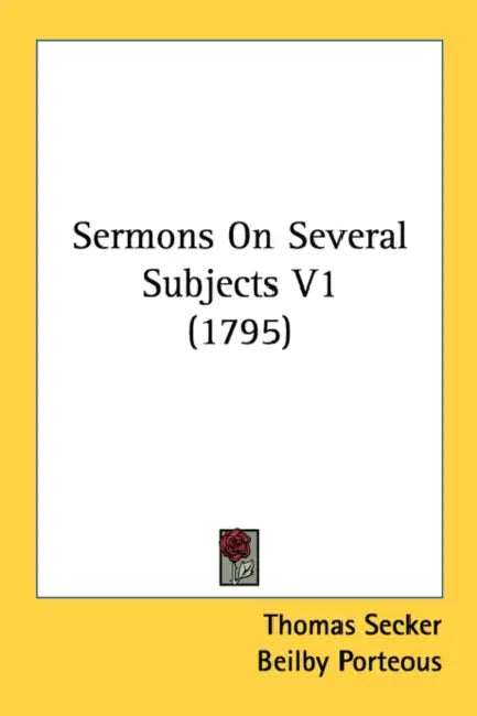 Sermons On Several Subjects V1 (1795) by Thomas Secker, Beilby Porteous, George Stinton