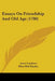 Essays On Friendship And Old Age (1780) by Anne Lambert, Eliza Ball Hayley