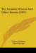 The Country Doctor And Other Stories (1897) by Honore De Balzac, Ellen Marriage, George Saintbury