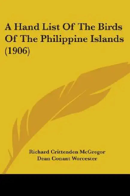 A Hand List Of The Birds Of The Philippine Islands (1906) by Richard Crittenden McGregor, Dean Conant Worcester