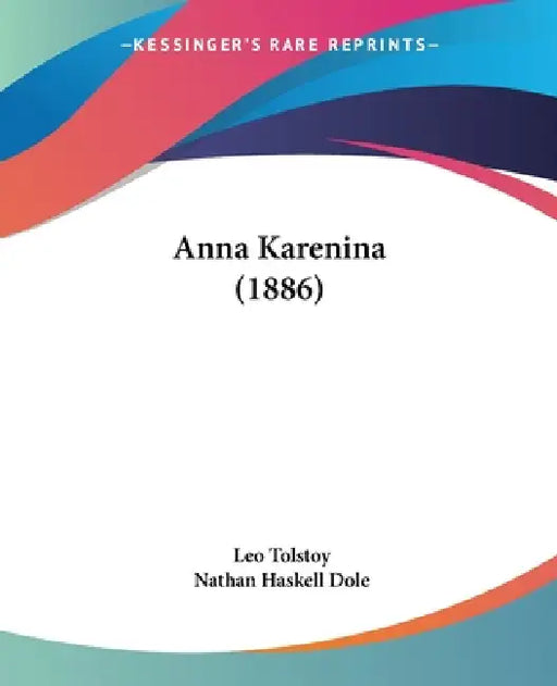 Anna Karenina (1886) by Leo Tolstoy, Nathan Haskell Dole