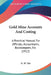 Gold Mine Accounts And Costing: A Practical Manual For Officials, Accountants, Bookkeepers, Etc. (1912) by G. W. Tait