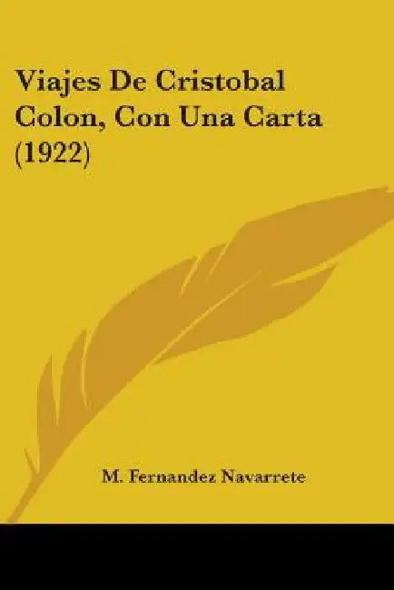 Viajes De Cristobal Colon, Con Una Carta (1922) by M. Fernandez Navarrete