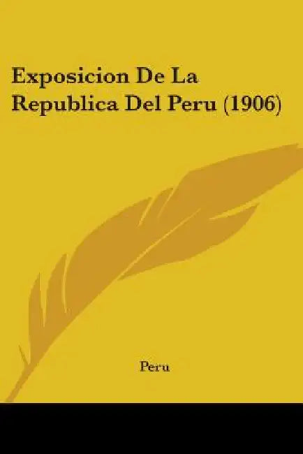 Exposicion De La Republica Del Peru (1906) by Peru