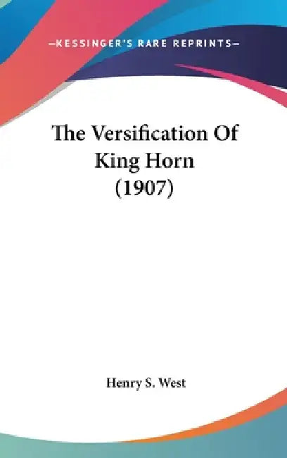 The Versification Of King Horn (1907) by Henry S. West