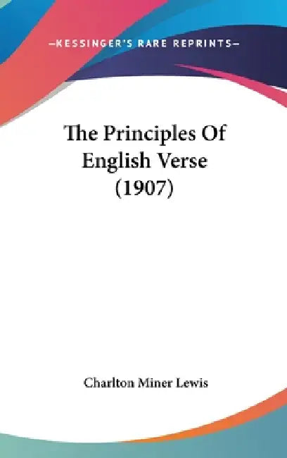 The Principles Of English Verse (1907) by Charlton Miner Lewis