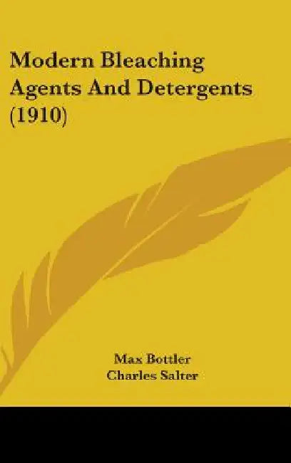 Modern Bleaching Agents And Detergents (1910) by Max Bottler, Charles Salter