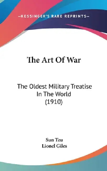 The Art Of War: The Oldest Military Treatise In The World (1910) by Sun Tzu, Lionel Giles