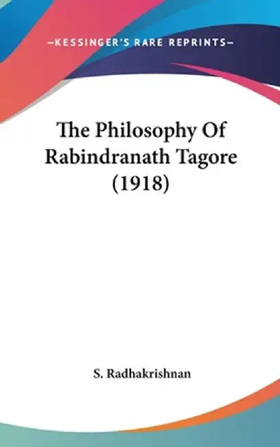 Philosophy Of Rabindranath Tagore (1918) by S. Radhakrishnan