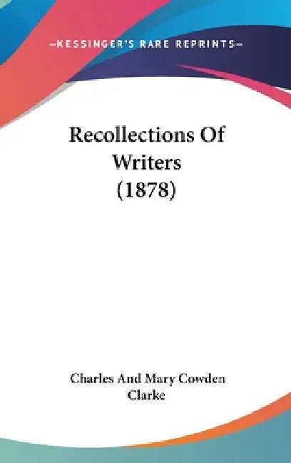 Recollections Of Writers (1878) by Charles Clarke