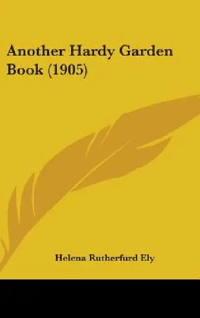 Another Hardy Garden Book (1905) by Helena Rutherfurd Ely