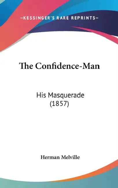 The Confidence-Man: His Masquerade (1857) by Herman Melville