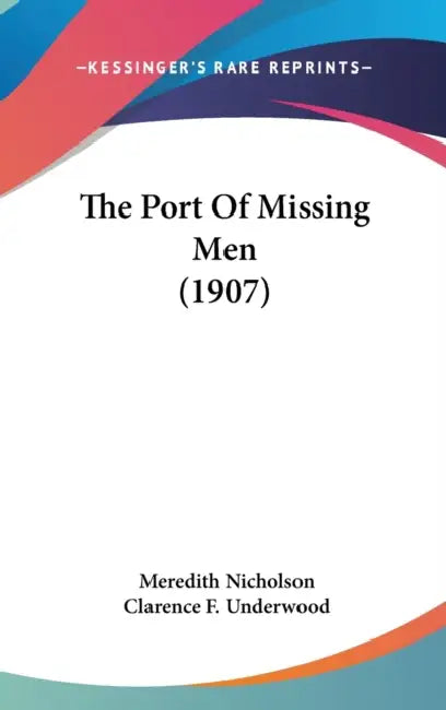 The Port Of Missing Men (1907) by Meredith Nicholson, Clarence F. Underwood