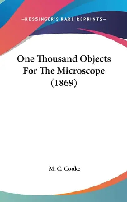One Thousand Objects For The Microscope (1869) by M. C. Cooke