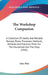 The Workshop Companion: A Collection Of Useful And Reliable Recipes, Rules, Processes, Methods, Wrinkles And Practical Hints For The Household by John Phin