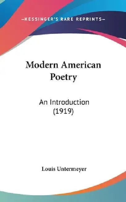 Modern American Poetry: An Introduction (1919) by Louis Untermeyer