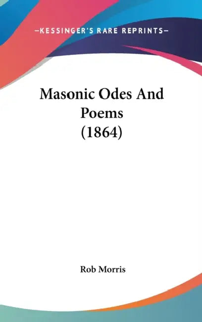 Masonic Odes And Poems (1864) by Rob Morris