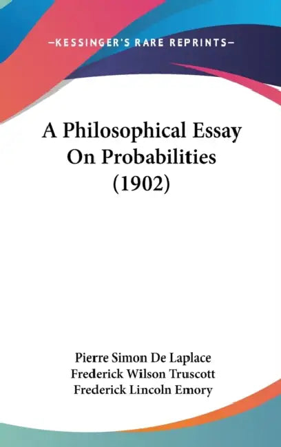 A Philosophical Essay On Probabilities (1902) by Pierre Simon De Laplace, Frederick Wilson Truscott, Frederick Lincoln Emory