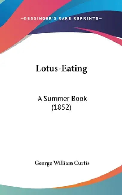 Lotus-Eating: A Summer Book (1852) by George William Curtis