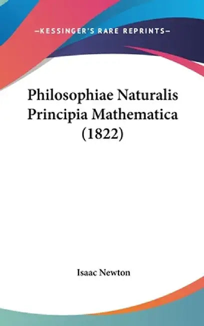 Philosophiae Naturalis Principia Mathematica (1822) by Isaac Newton