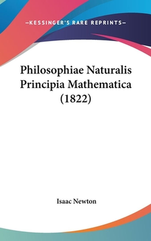 Philosophiae Naturalis Principia Mathematica (1822) by Isaac Newton