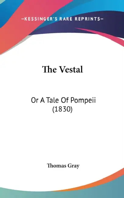 The Vestal: Or A Tale Of Pompeii (1830) by Thomas Gray