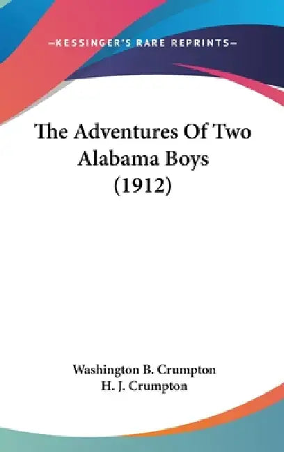 The Adventures Of Two Alabama Boys (1912) by Washington B. Crumpton, H. J. Crumpton