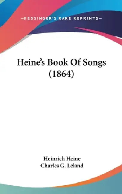 Heine's Book Of Songs (1864) by Heinrich Heine, Charles G. Leland
