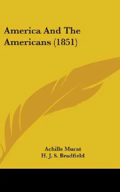 America And The Americans (1851) by Achille Murat, H. J. S. Bradfield