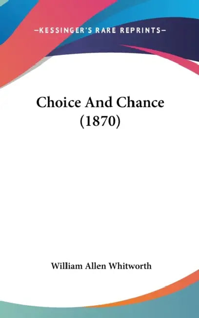 Choice And Chance (1870) by William Allen Whitworth