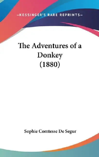 The Adventures of a Donkey (1880) by Sophie Comtesse de 1799-1874 Segur