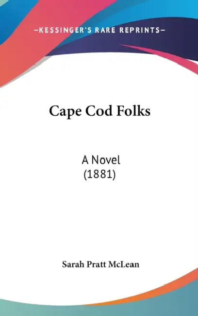 Cape Cod Folks: A Novel (1881) by Sarah Pratt McLean