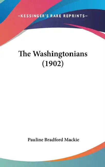 The Washingtonians (1902) by Pauline Bradford MacKie