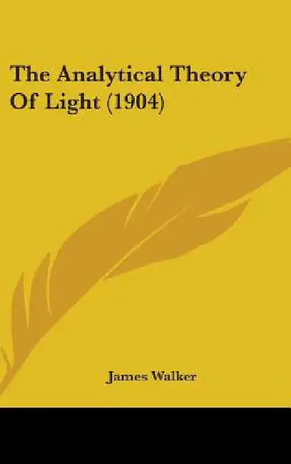 The Analytical Theory Of Light (1904) by James Walker