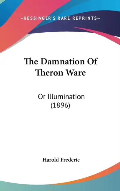 The Damnation Of Theron Ware: Or Illumination (1896) by Harold Frederic