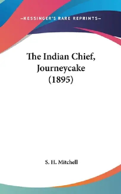 The Indian Chief, Journeycake (1895) by S. H. Mitchell